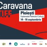 Caravana filmelor TIFF se oprește la Ploiești, 14-16 septembrie