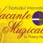 Programul celei de-a 46-a ediții a „Vacanţelor Muzicale la Piatra-Neamţ”