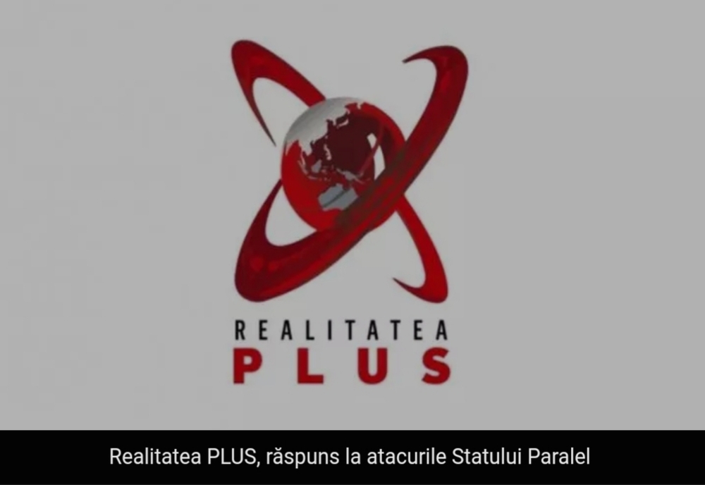 Realitatea PLUS, răspuns la atacurile Statului Paralel