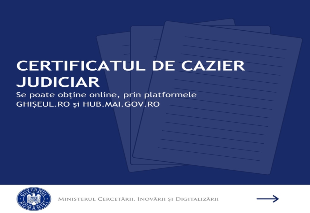 Certificatul de cazier judiciar poate fi obținut online începând de astăzi, prin platformele ghișeul.ro și hub.mai.ro