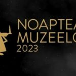 Noaptea muzeelor 2023 – ASTĂZI. Record de evenimente în 82 de localităţi din România- VEZI PROGRAMUL