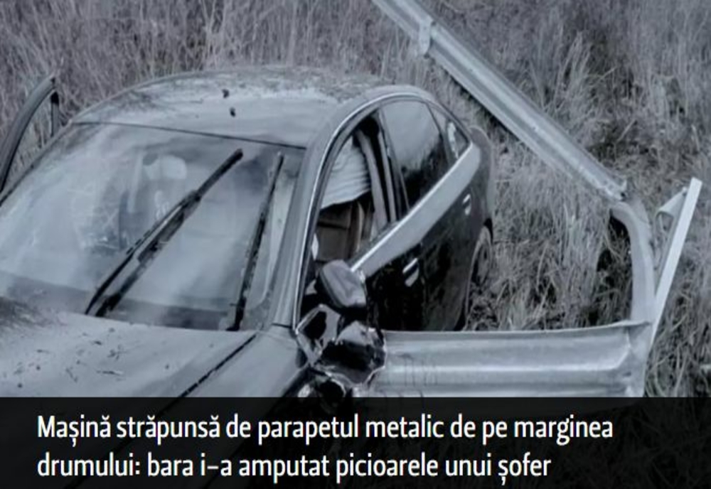 Mașină străpunsă de parapetul metalic de pe marginea drumului: bara i-a amputat picioarele unui șofer