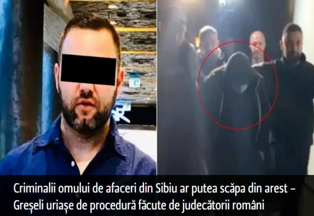 Criminalii omului de afaceri din Sibiu ar putea scăpa din arest – Greșeli uriașe de procedură făcute de judecătorii români